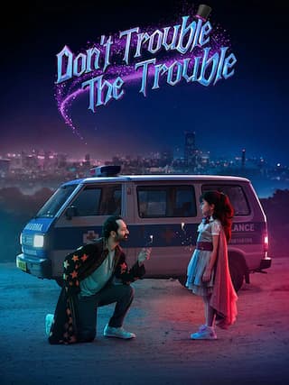 Don’t Trouble The Trouble poster